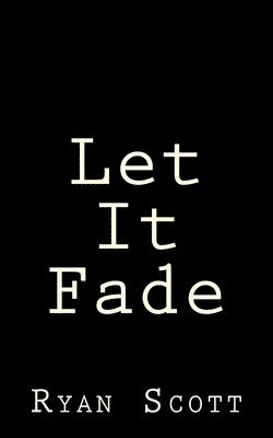 Ryan Scott - Let It Fade, Häftad. Tillgänglighet: Lägg i varukorg
