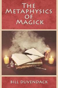 bokomslag The Metaphysics of Magick