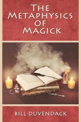 The Metaphysics of Magick 1