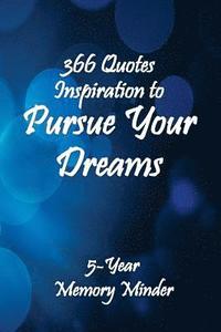 bokomslag Pursue Your Dreams 366 Inspirational Quotes: 5-Year Memory Minder