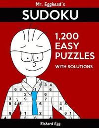 bokomslag Mr. Egghead's Sudoku 1,200 Easy Puzzles With Solutions: Only One Level Of Difficulty Means No Wasted Puzzles