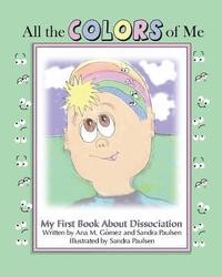 bokomslag All the colors of me: My first book about dissociation