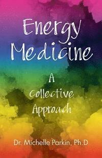 bokomslag Energy Medicine: A Collective Approach