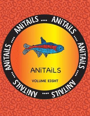 bokomslag ANiTAiLS Volume Eight: Learn about the Neon Tetra, Wood Duck, Red River Hog, Nicobar Pigeon, Radiated Tortoise, Flag Cichlid, Fennec Fox, Tom