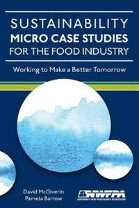 bokomslag Sustainability Micro Case Studies for the Food Industry: Working to Make a Better Tomorrow