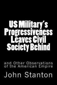 bokomslag US Military's Progressiveness Leaves Civil Society Behind: and Other Observations of the American Empire