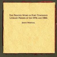 bokomslag The Printed Word in Port Townsend: Literary Presses of the 1970s and 1980s