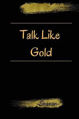 Talk Like Gold 1