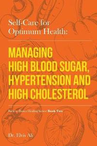 bokomslag Self-Care for Optimum Health: Managing Hypoglycemia, High Blood Pressure & Hypertension