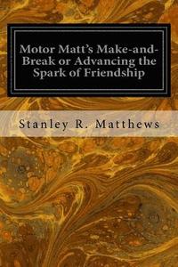 bokomslag Motor Matt's Make-and-Break or Advancing the Spark of Friendship