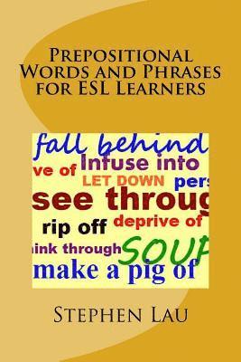 Stephen Lau - Prepositional Words and Phrases for ESL Learners, Häftad