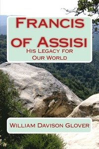 bokomslag Francis of Assisi: His Legacy to Our World