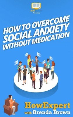 bokomslag How to Overcome Social Anxiety Without Medication
