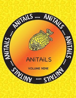 bokomslag ANiTAiLS Volume Nine: Learn about the Pineapplefish, Sand Cat, Star Finch, Snake-necked Turtle, Sugar Glider, California Sea Lion, Desert Sp