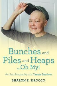 bokomslag Bunches and Piles and Heaps...Oh My!: An Autobiography of a Cancer Survivor