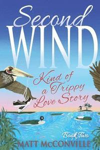 bokomslag Second Wind: Kind of a Trippy Love Story