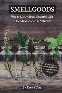 bokomslag Smellgoods: How to Use & Blend Essential Oils in Handmade Soap & Skincare