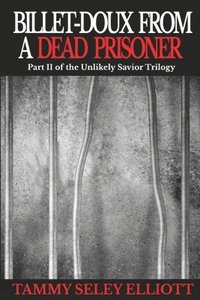 bokomslag Billet-Doux From A Dead Prisoner: Part II of The Unlikely Savior Trilogy