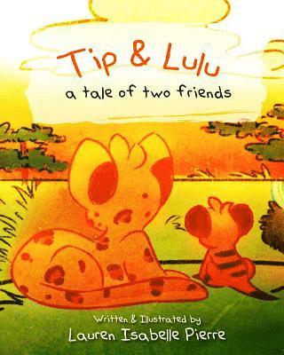Lauren Isabelle Pierre - Tip & Lulu: A tale of two friends, Häftad