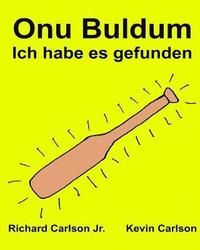 bokomslag Onu Buldum Ich habe es gefunden: Resimli Çocuk Kitab? Türkçe - Almanca (Iki Dilli Bask?) (www.rich.center)