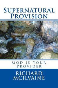 bokomslag Supernatural Provision: God is Your Provider