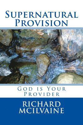 Supernatural Provision: God is Your Provider 1