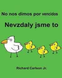 bokomslag No nos dimos por vencidos Nevzdaly jsme to: Libro ilustrado para niños Español (España)-Checo (Edición bilingüe) (www.rich.center)