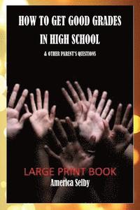 bokomslag How to Get Good Grades in High School (LARGE PRINT BOOK) 18 Font: & Other Parent's Questions