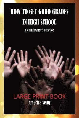 bokomslag How to Get Good Grades in High School (LARGE PRINT BOOK) 18 Font: & Other Parent's Questions