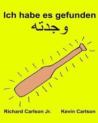 bokomslag Ich habe es gefunden: Ein Bilderbuch für Kinder Kinderbuch Deutsch-Arabisch (Zweisprachige Ausgabe) (www.rich.center)