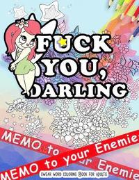 bokomslag Fck You: Memo to Your Enemies: Swear Word Coloring Book for Adults: Naughty, Profanity and Swearing Rude Words: Perfect Gifts f