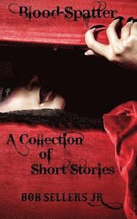 bokomslag Blood-Spatter: A Collection of Short Stories - Cover 2 of 2