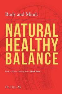 bokomslag Body and Mind: Natural Healthy Balance