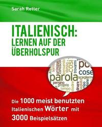 bokomslag Italienisch: Lernen auf der Uberholspur: Die 1000 meist benutzten italienischen Wörter mit 3000 Beispielsätzen.