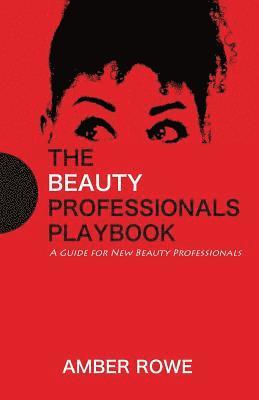 bokomslag The Beauty Professionals Playbook: A Guide For New Beauty Professionals