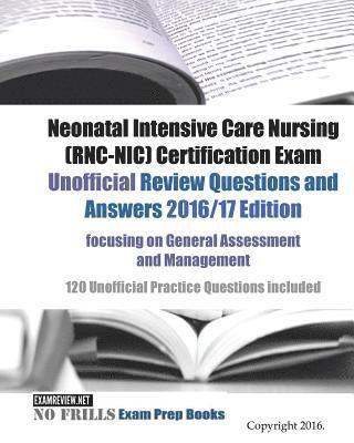 Neonatal Intensive Care Nursing (RNC-NIC) Certification Exam Unofficial Review Questions and Answers 2016/17 Edition, focusing on General Assessment a 1