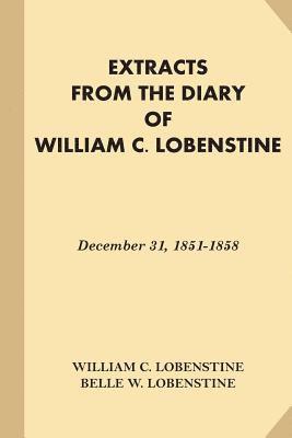 bokomslag Extracts from the Diary of William C. Lobenstine: December 31, 1851-1858