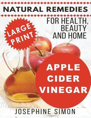 Josephine Simon - Apple Cider Vinegar - Large Print Edition: Natural Remedies for Health, Beauty and Home, Häftad