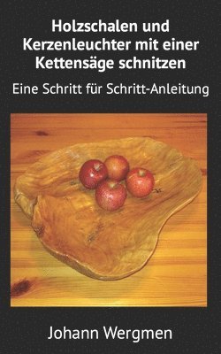 bokomslag Holzschalen und Kerzenleuchter mit einer Kettensäge schnitzen