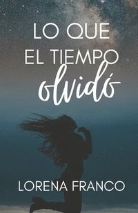 bokomslag Lo que el tiempo olvido