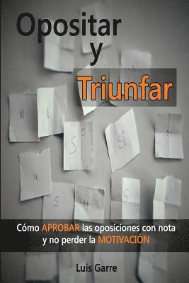 Luis Garre Lopez - Opositar y Triunfar: Cómo Aprobar las oposiciones con nota y no perder la Motivación, Häftad. Tillgänglighet: Lägg i varukorg
