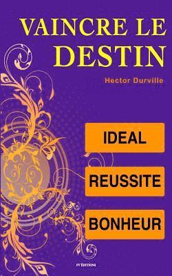 bokomslag Vaincre le Destin: Idéal, Réussite, Bonheur