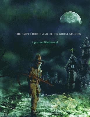 bokomslag The Empty House and Other Ghost Stories: One of the great haunted house short stories