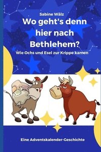 bokomslag Wo geht's denn hier nach Bethlehem?: Wie Ochs und Esel zur Krippe kamen
