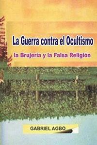 bokomslag La Guerra contra el Ocultismo, la Brujería y la Falsa Religión