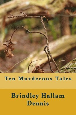 Brindley Hallam Dennis - Ten Murderous Tales, Häftad