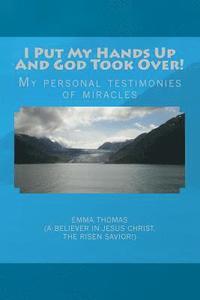 bokomslag I Put My Hands Up And God Took Over!: My Personal Testimonies of Miracles