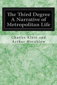bokomslag The Third Degree A Narrative of Metropolitan Life