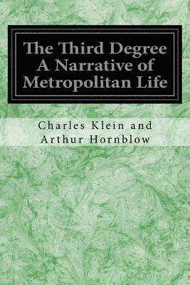 The Third Degree A Narrative of Metropolitan Life 1