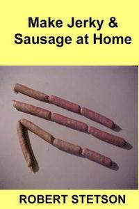 bokomslag Make Jerky & Sausage at Home